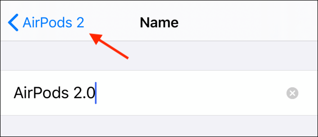 Appuyez sur le bouton Retour pour enregistrer le nom des AirPods