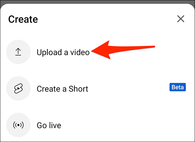 Sélectionner "Télécharger une vidéo" du "Créer" menu dans l'application YouTube.