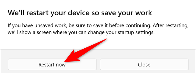 Cliquez sur "Redémarrer maintenant" dans le "Nous allons redémarrer votre appareil afin de sauvegarder votre travail" invite dans les paramètres sous Windows 11.