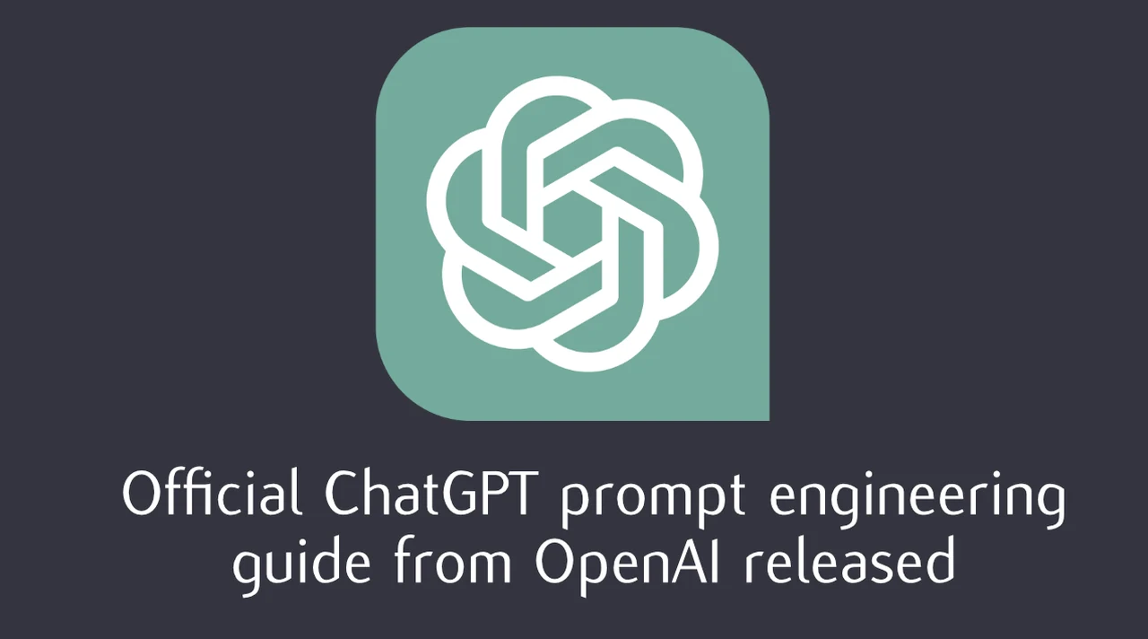 Le guide officiel d'ingénierie des invites ChatGPT d'OpenAI est maintenant disponible