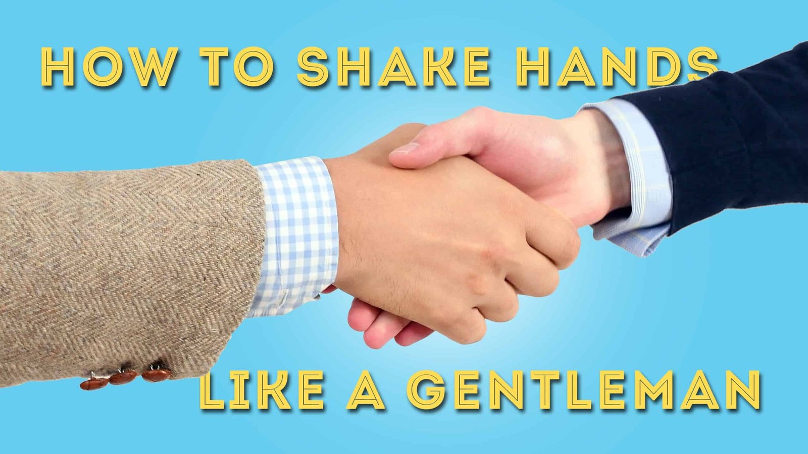 Comment serrer la main comme un gentleman - Etiquette de poignée de main pour des présentations confiantes